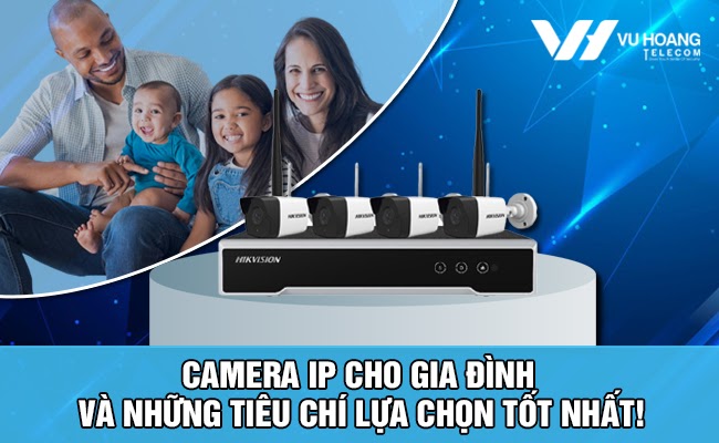 Camera IP cho gia đình